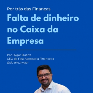 FALTA DE DINHEIRO NO CAIXA DA EMPRESA Grupo Fast | Assessoria Financeira para sua empresa